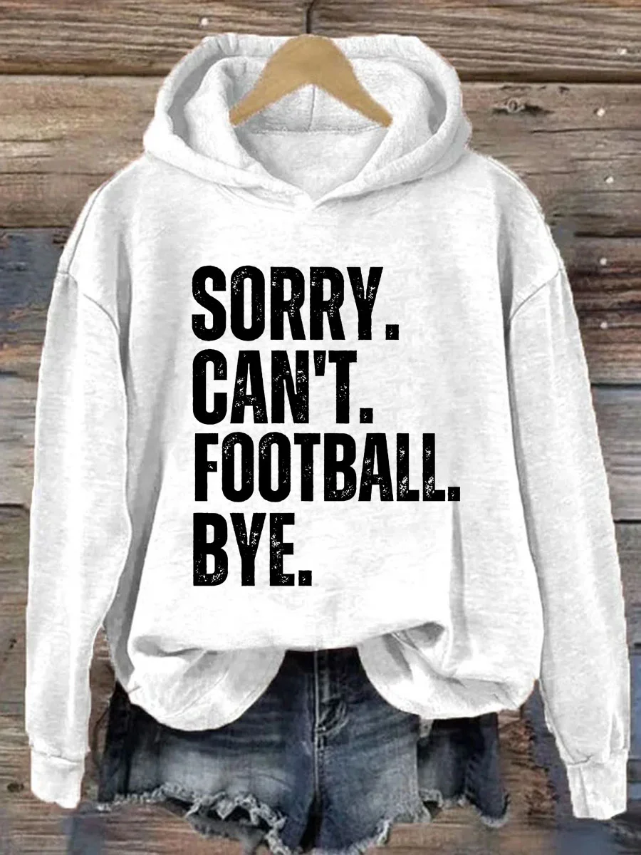 Sorry Can't Football Bye Hoodie