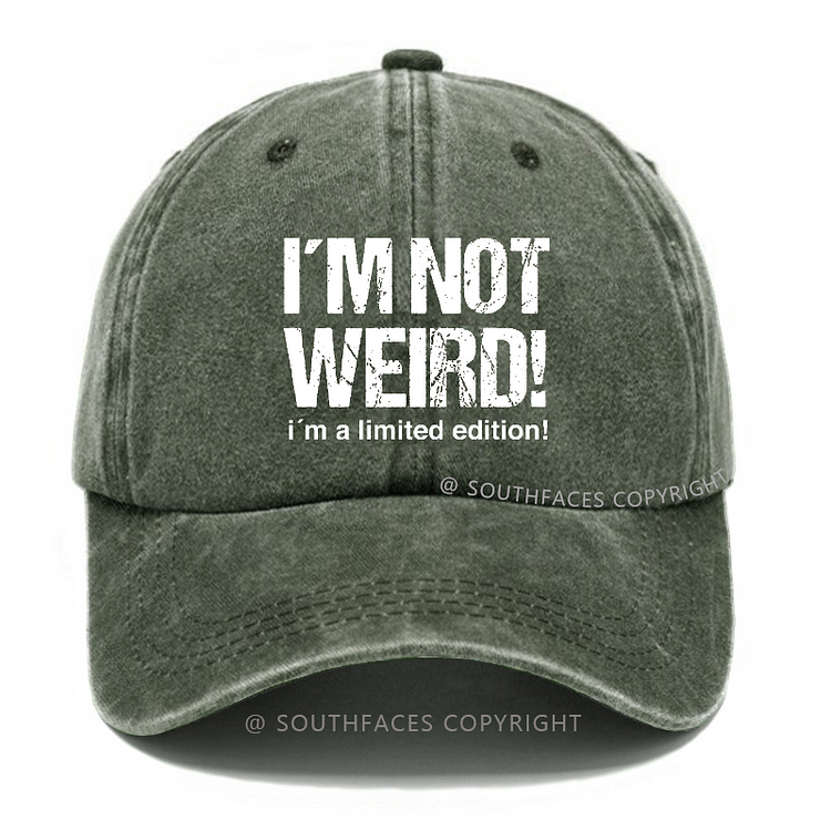 I'm Not Weird! I'm A Limited Edition! Hat