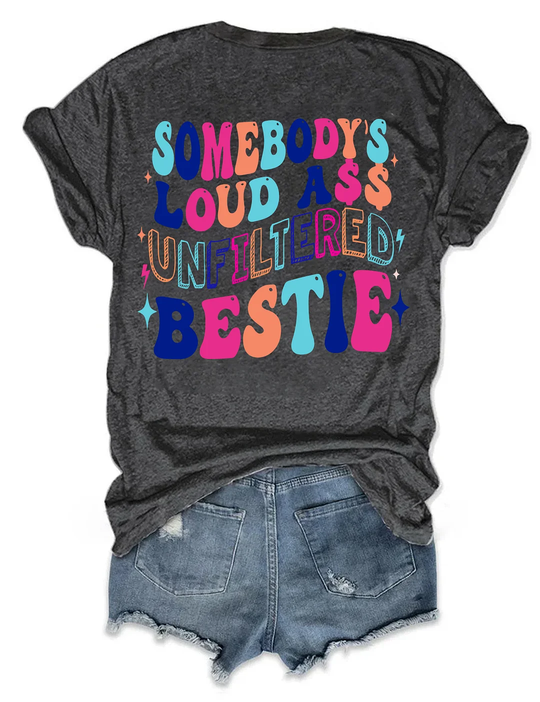 Somebody's Loud Ass Unfiltered Bestie T-Shirt