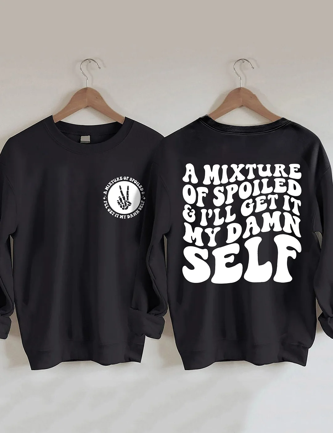 A Mixture Of Spoiled And I'll Get It My Damn Self Sweatshirt