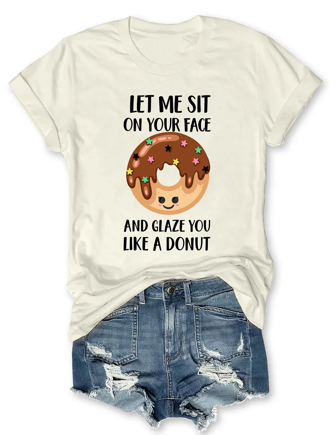 Let Me Sit On Your Face And Glaze You Like A Donut T-Shirt