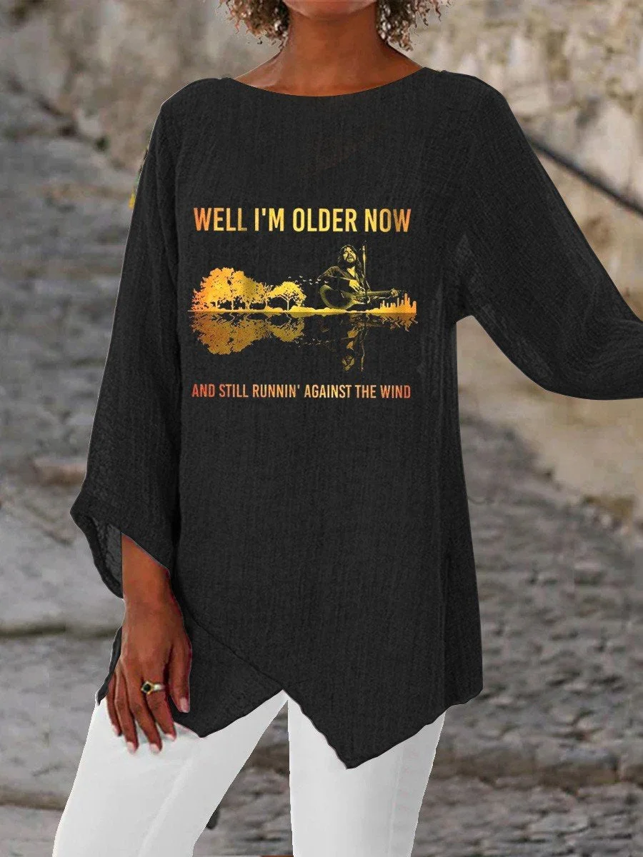 Women's Well I'm Older Now And Still Runnin' Against The Wind Hippie Casual Top