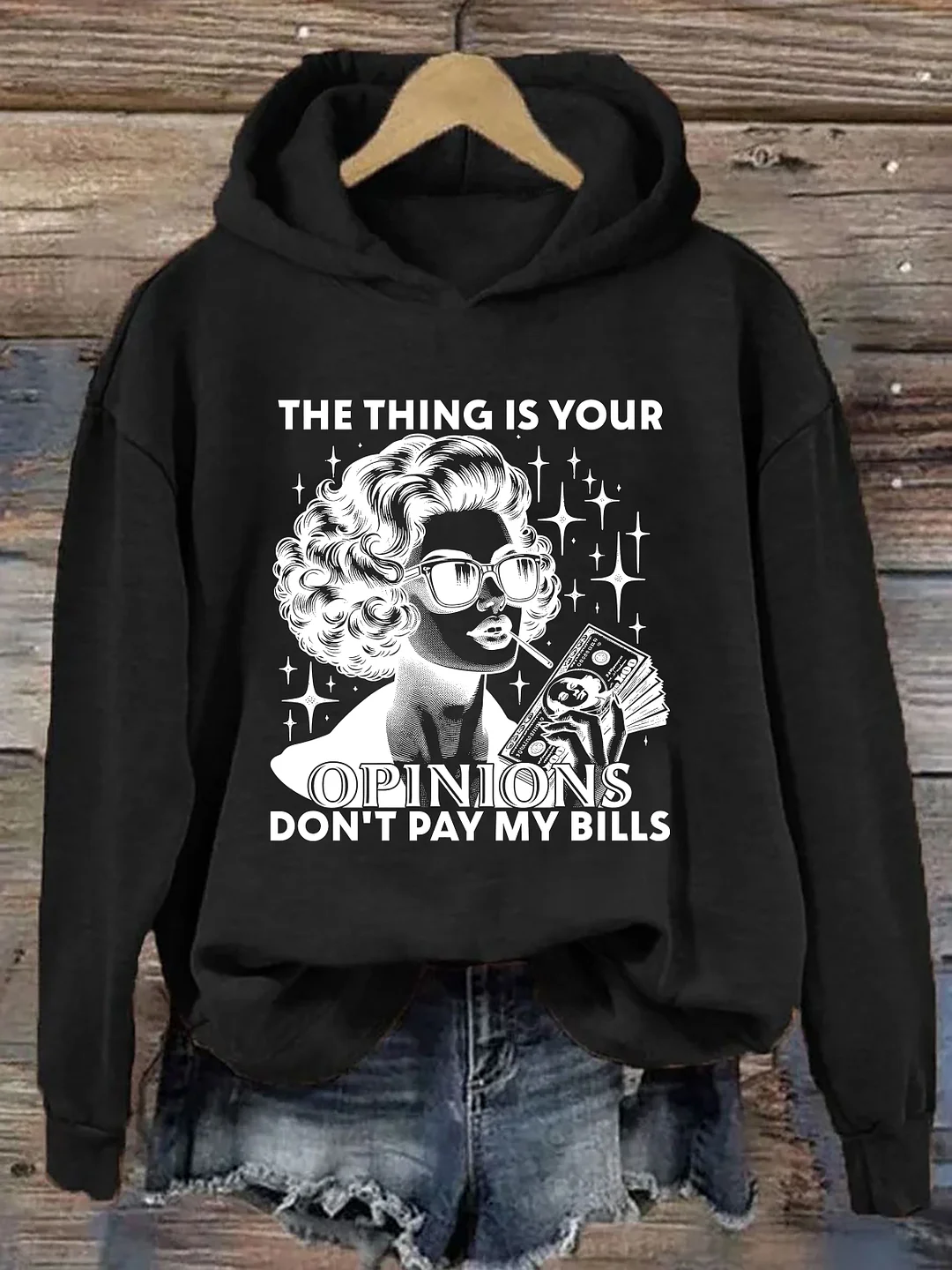 The Thing Is Your Opinions Don't Pay My Bills Hoodie