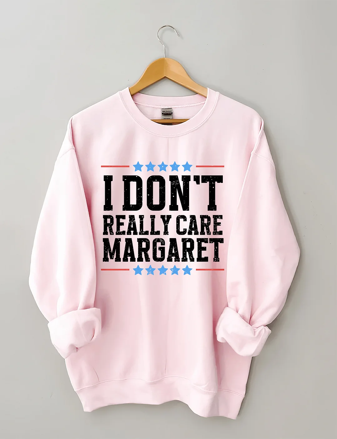 I Don't Really Care Margaret Sweatshirt