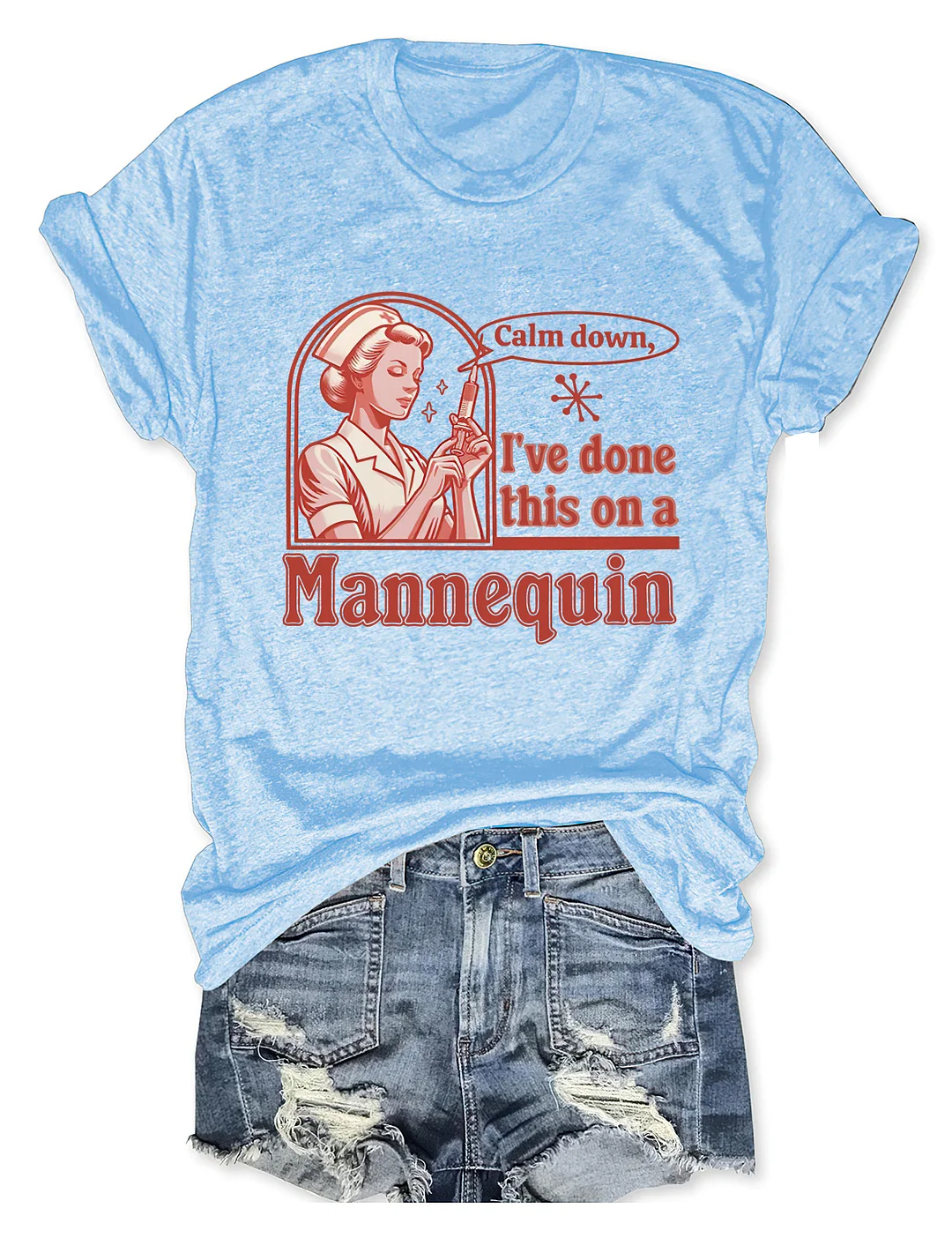 Calm Down I've Done This On A Mannequin Nurse T-shirt