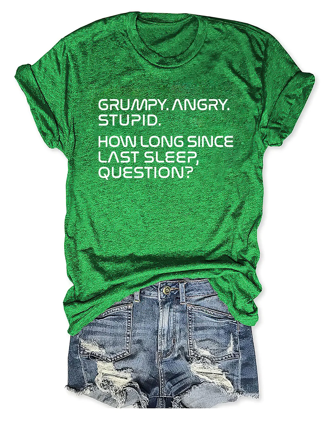 Grumpy Angry Stupid How Long Since Last Sleep Question T-shirt