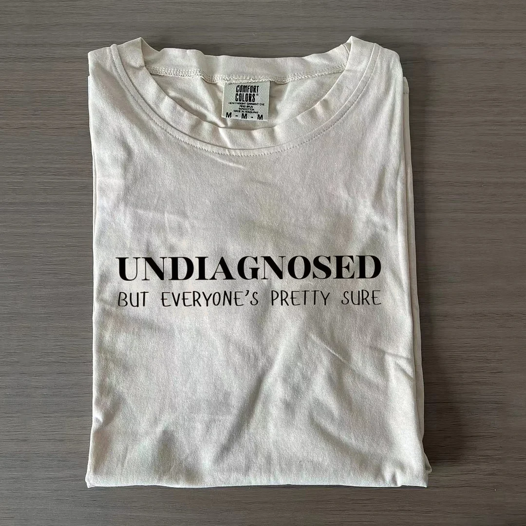 Eagerlys Undiagnosed But Everyone's Pretty Sure T-Shirt Eagerlys