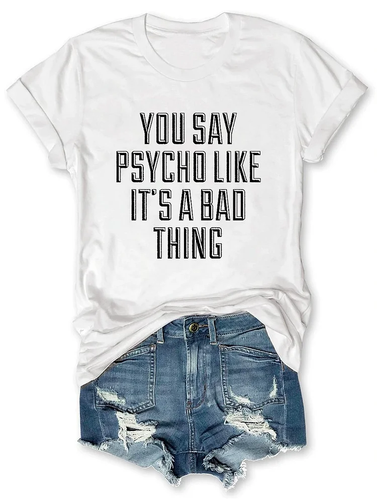 Bestdealfriday You Say Psycho Like It's A Bad Thing V Neck Graphic Tee
