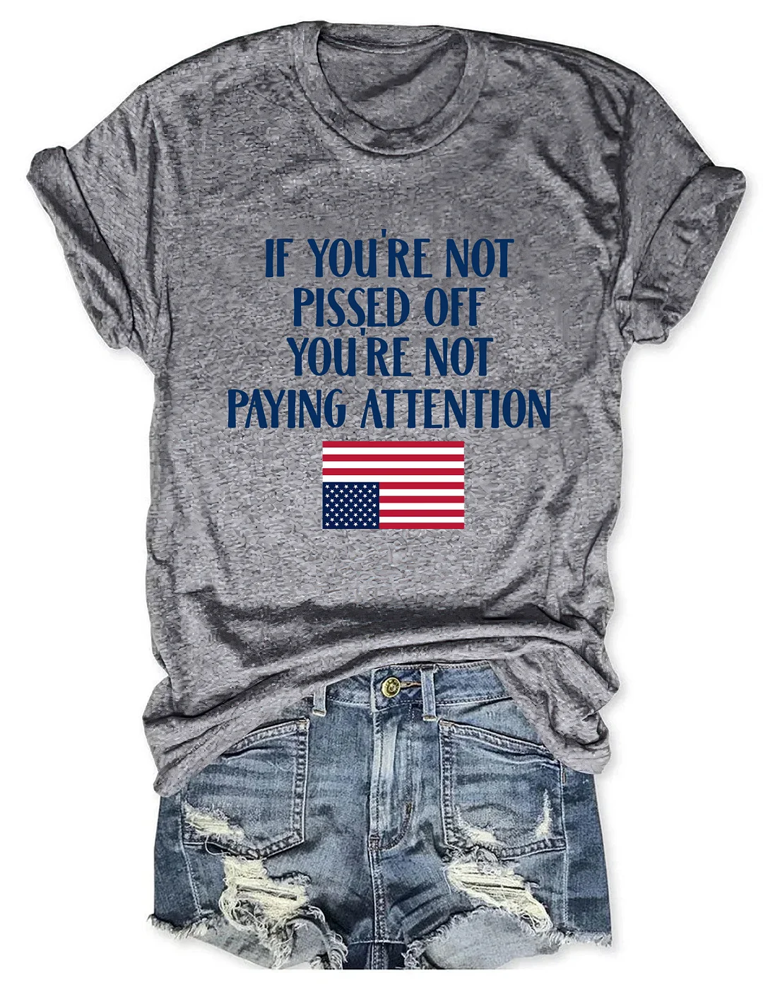 If You're Not Pissed Off You're Not Paying Attention T-shirt