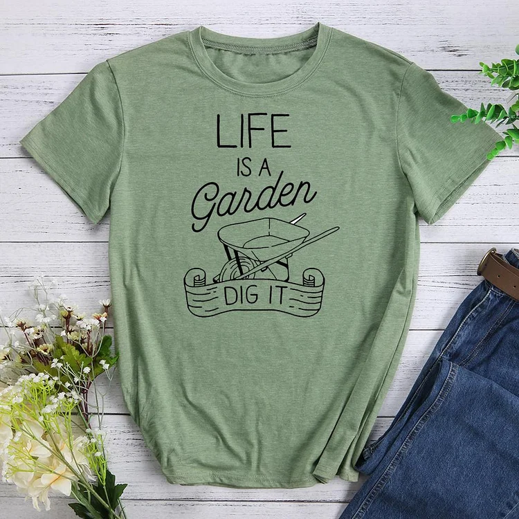 Life is a garden Round Neck T-shirt