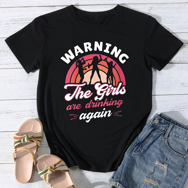 Warning The Girls Are Drinking Again T-Shirt Tee-014214-Annaletters
