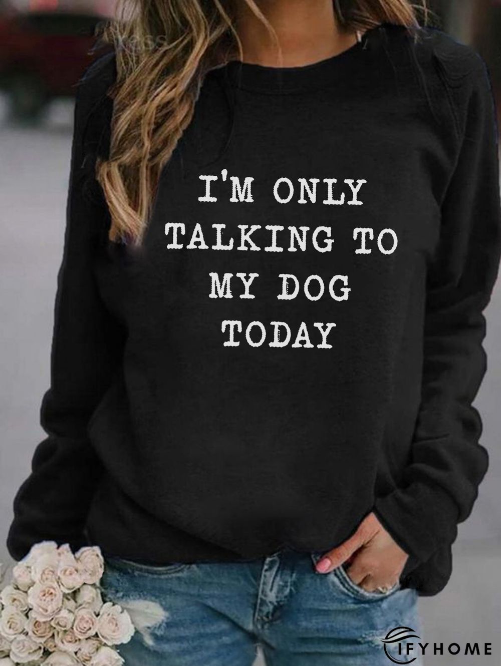I'm Only Talking To My Dog Today Women's long sleeve sweatshirt | IFYHOME