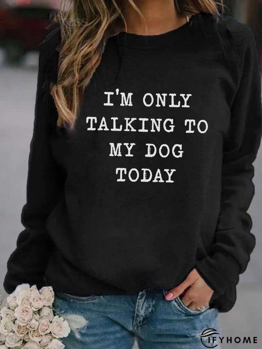 I'm Only Talking To My Dog Today Women's long sleeve sweatshirt | IFYHOME