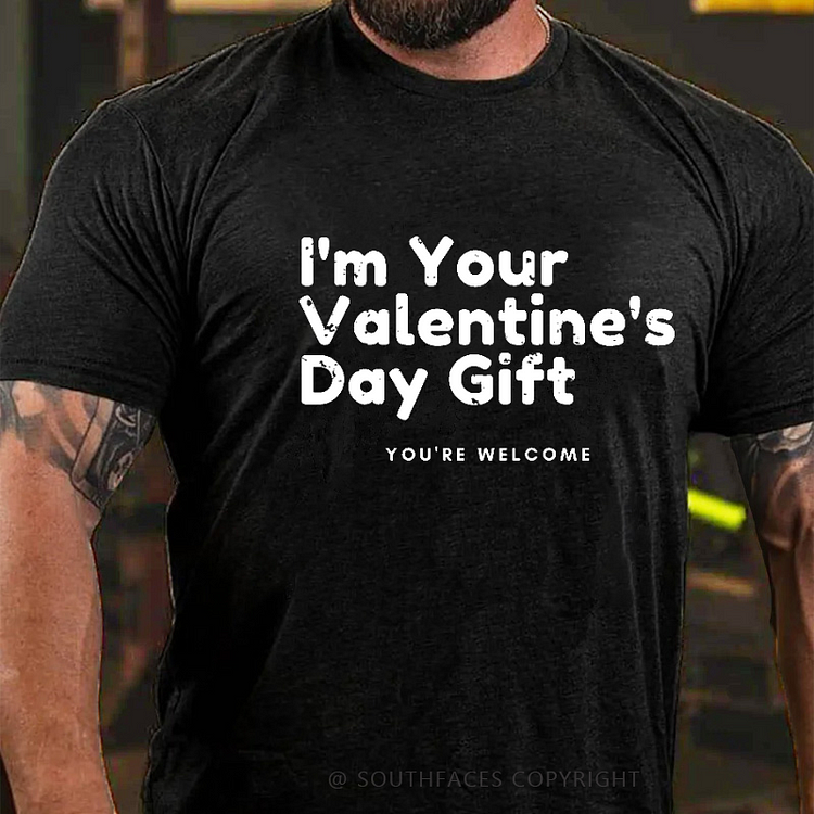 I'm Your Valentine's Day Gift You're Welcome Funny Men's Valentine's Day T-shirt