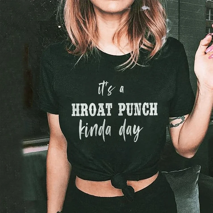 It's A Hroat Punch Kinda Day T-shirt