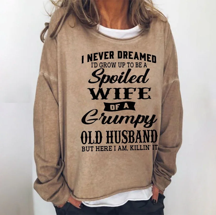 Funny I Never Dreamed I'd Grow Up To Be A Spoiled Wife Tees