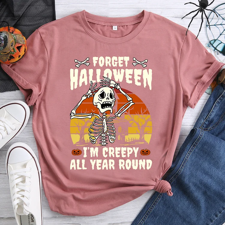 Forget Halloween I'm Creepy All Year Round T-Shirt- BSTCAH1007