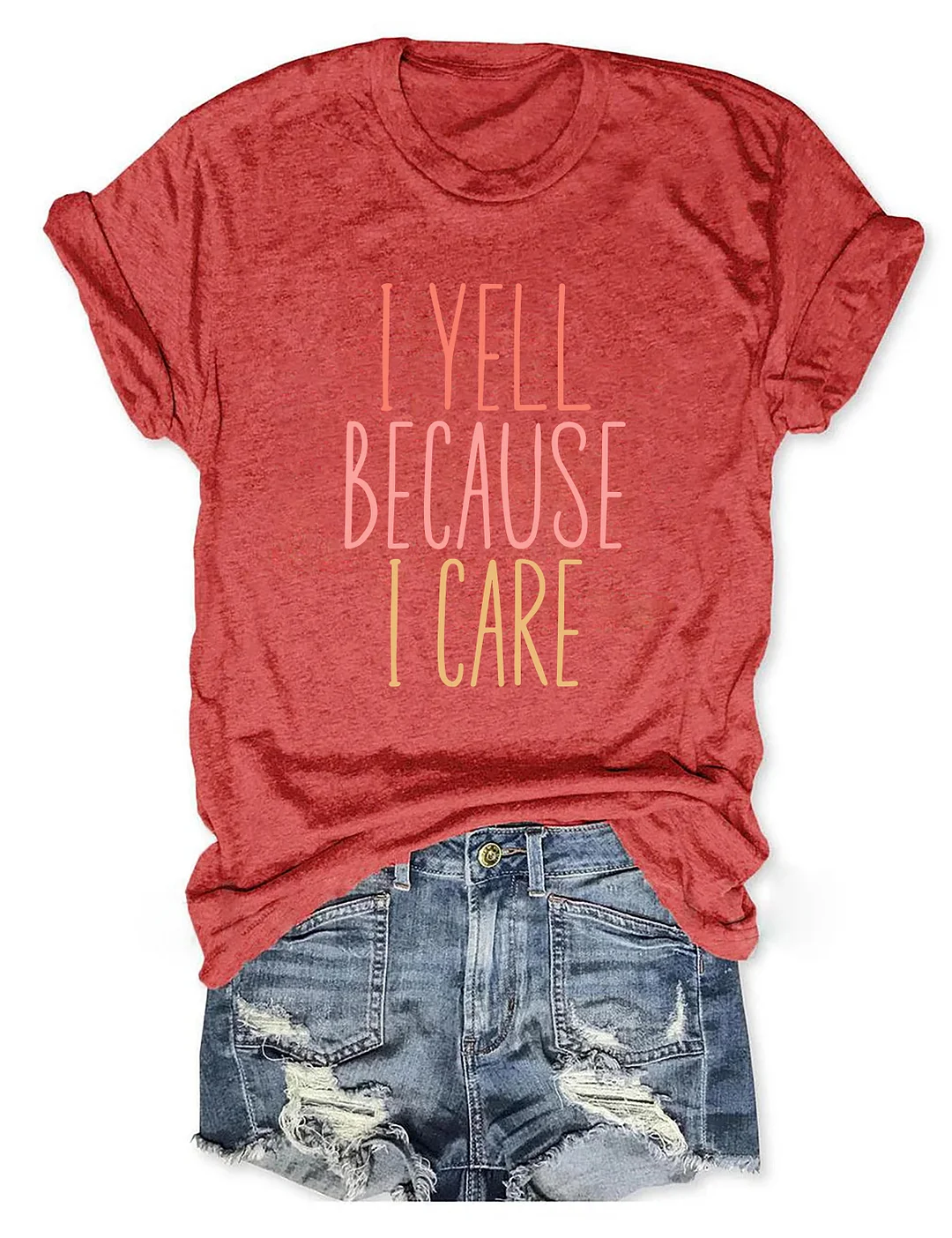 I Yell Because I Care T-shirt