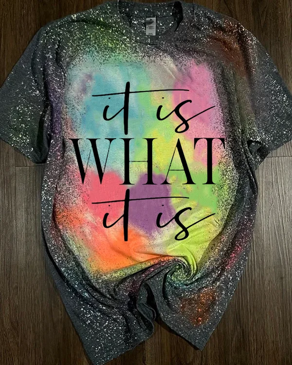 It is What It is Tie Dye T-shirt