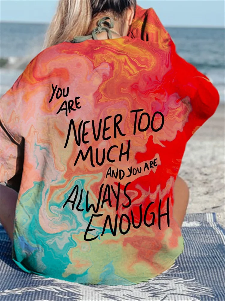 You Are Never Too Much And Always Enough Sweatshirt