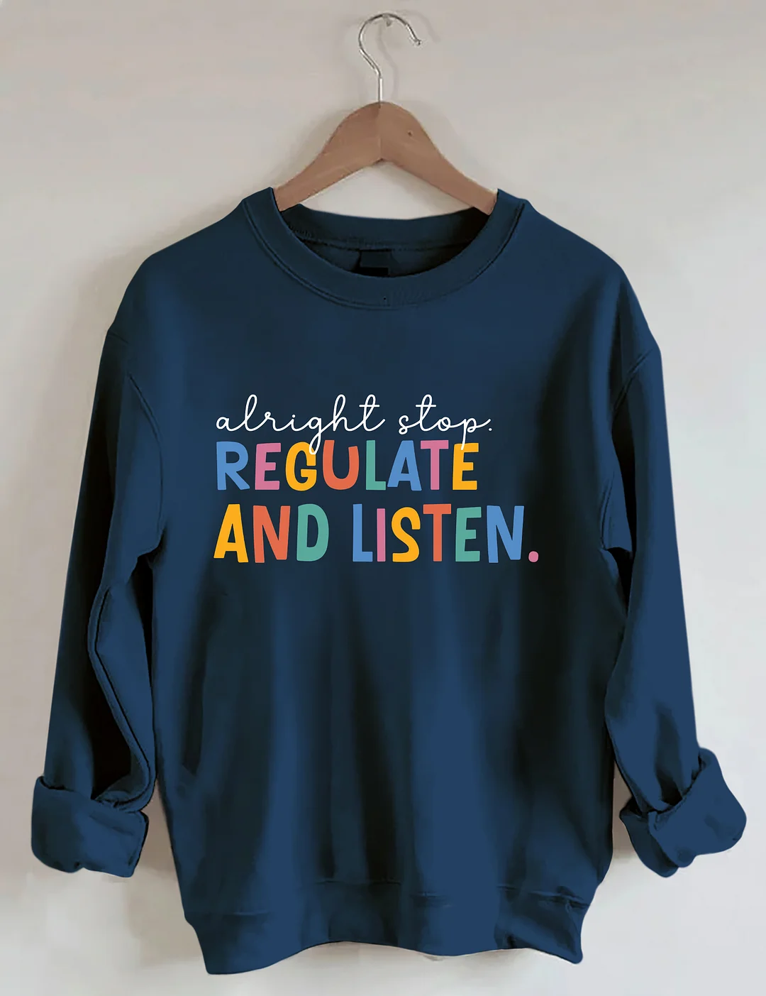 Alright Stop Regulate And Listen Sweatshirt
