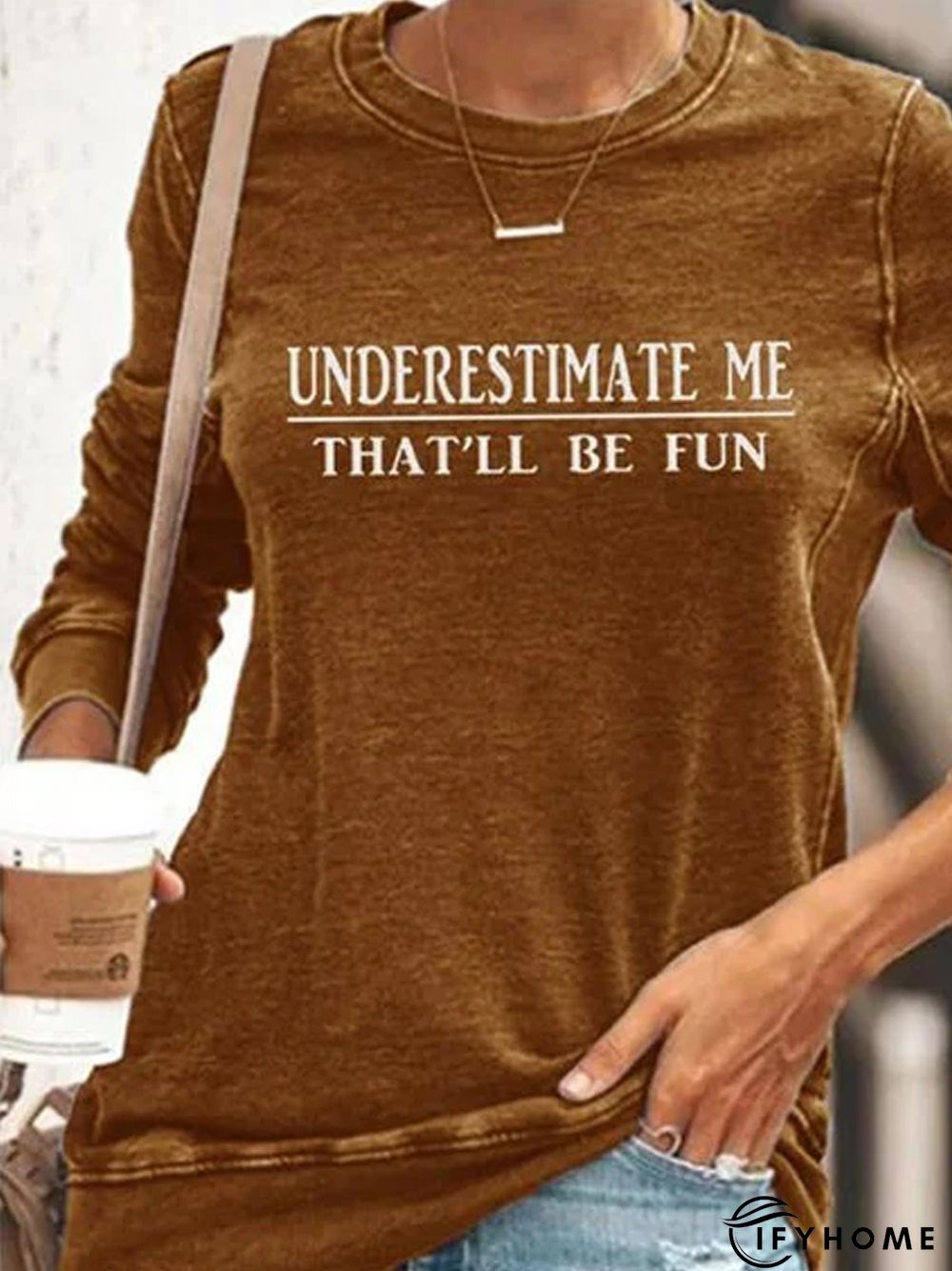 "Underestimate Me That'll Be Fun" Long Sleeves Top | IFYHOME