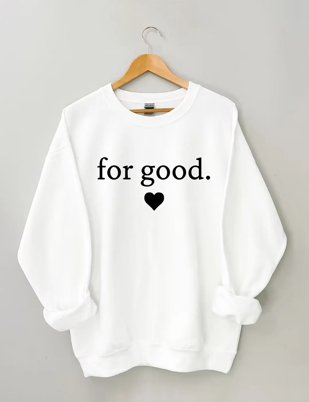 For Good Sweatshirt