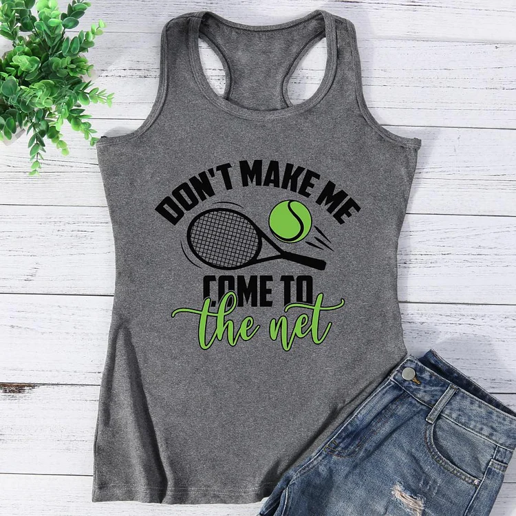 Don't Make Me Come To The Net Tennis Vest Top-Annaletters