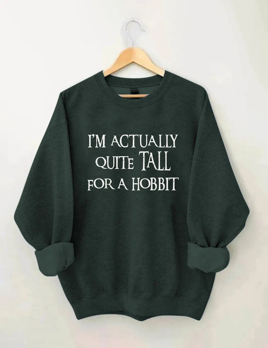 I'm Actually Quite Tall For A Hobbit Sweatshirt