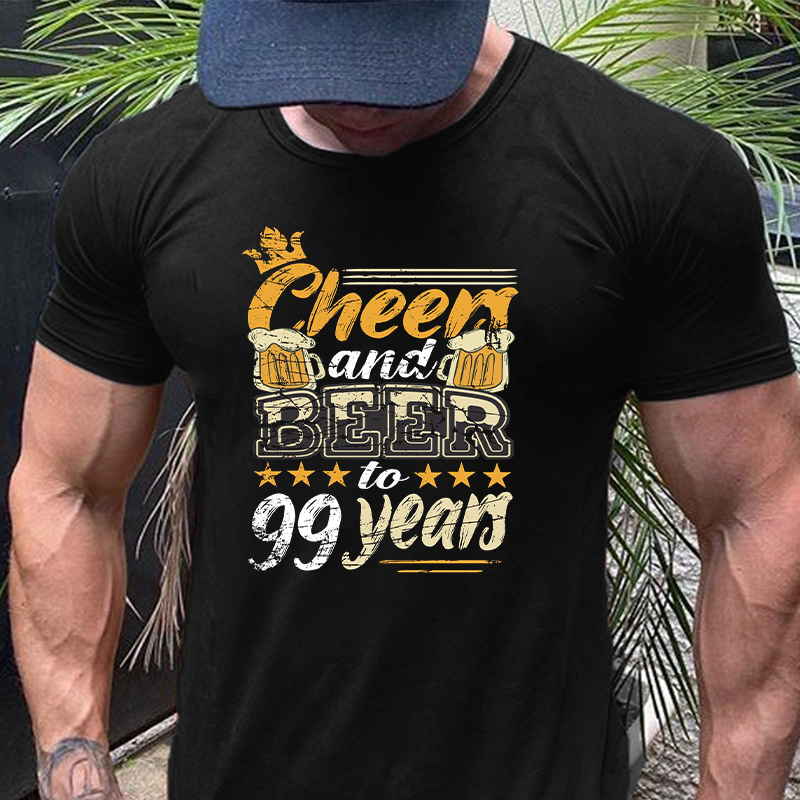Cheers And Beers To 99 Years T-Shirt ctolen