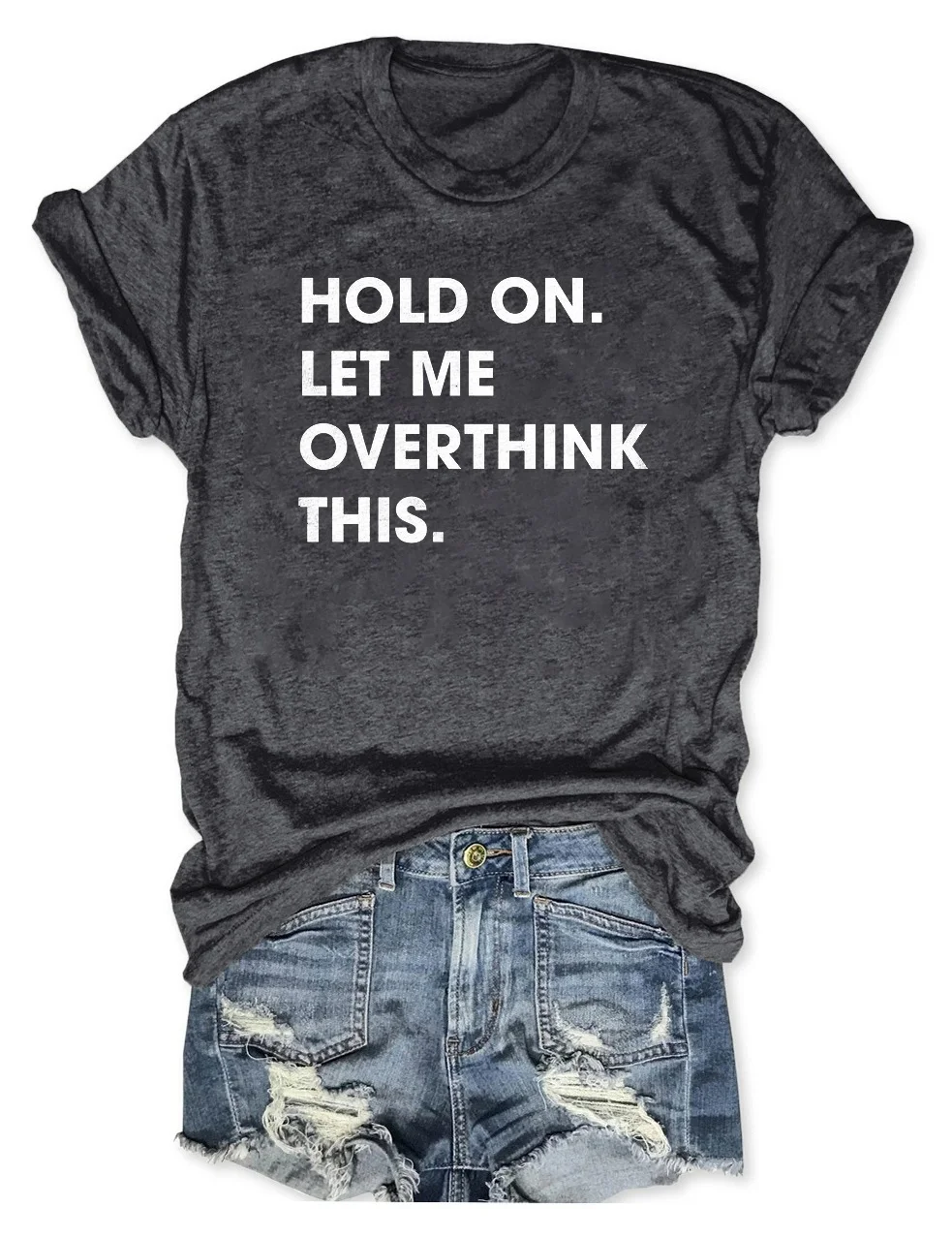 Hold On Let me Overthink This T-shirt