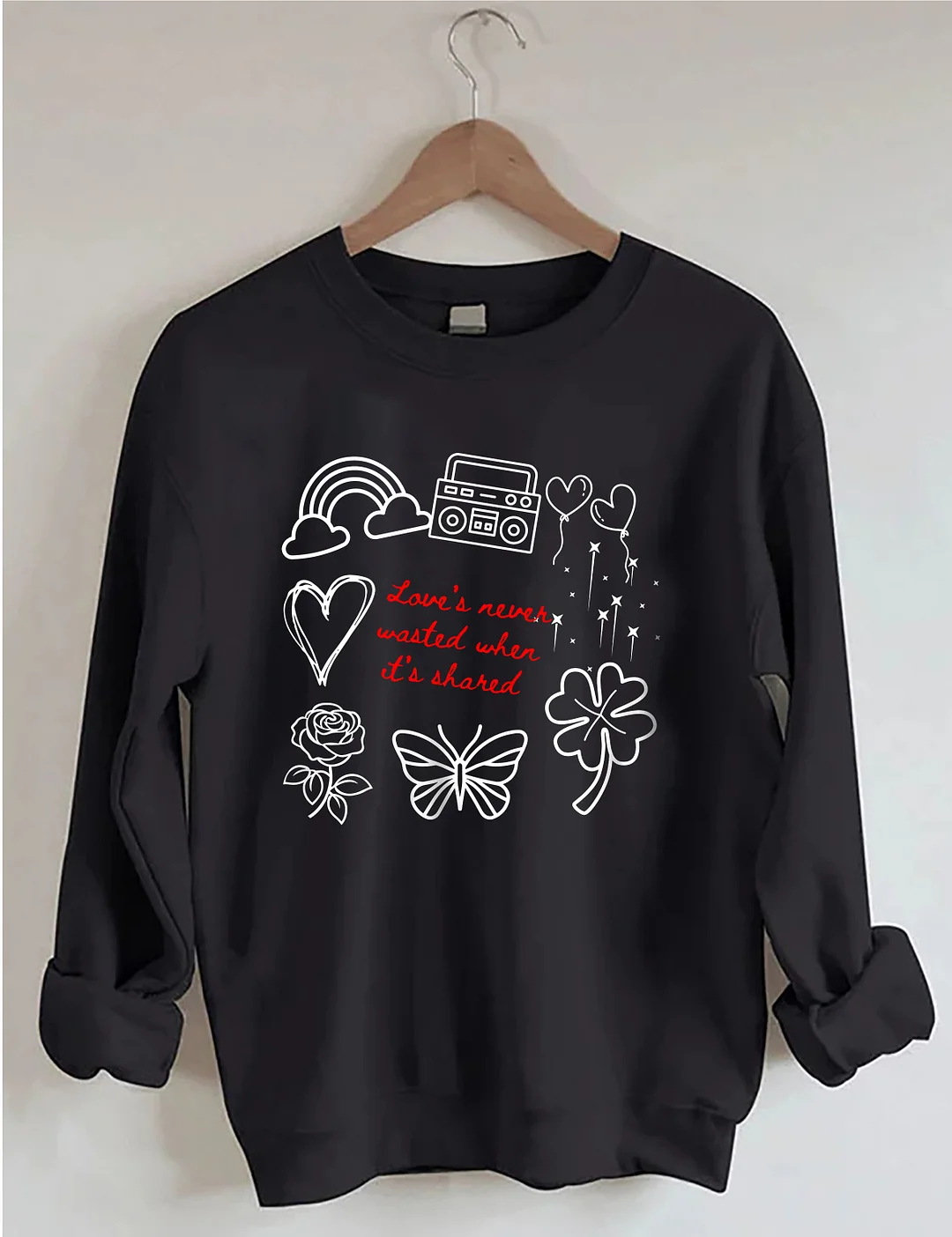 Love&rsquo;s Never Wasted Sweatshirt