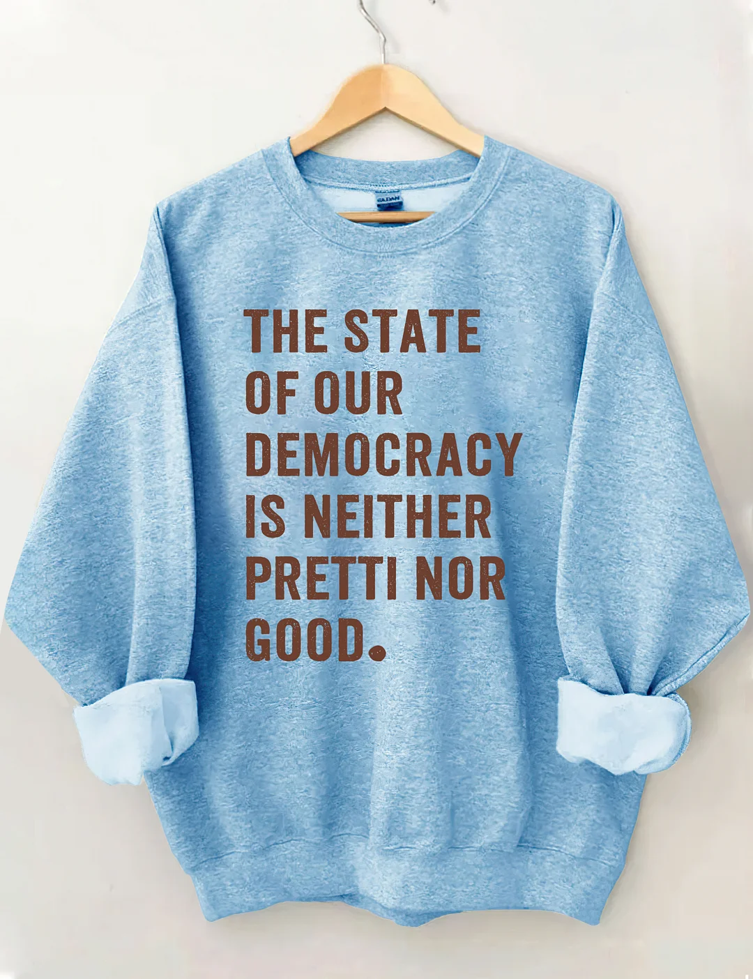 The State Of Our Democracy Is Neither Pretti Nor Good Sweatshirt