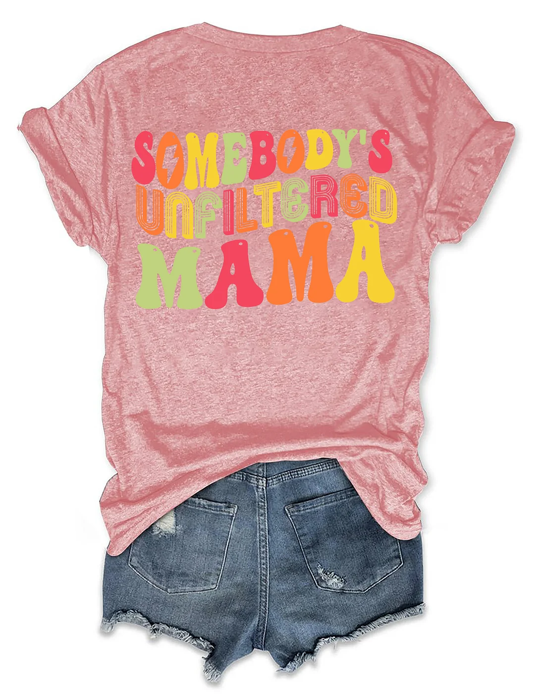 Somebody‘s Unfiltered Mama T-Shirt