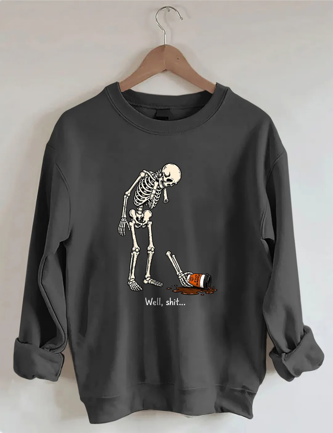 Well Shit Funny Skeleton Sweatshirt