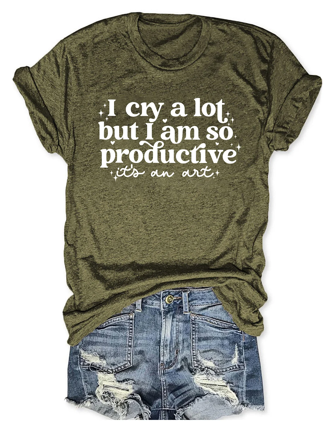 I Cry A Lot But I Am So Productive T-Shirt