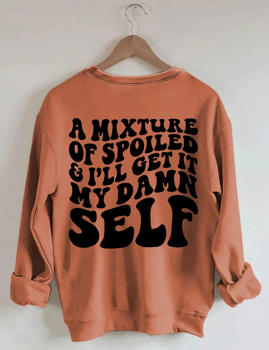 A Mixture Of Spoiled And I'll Get It My Damn Self Sweatshirt