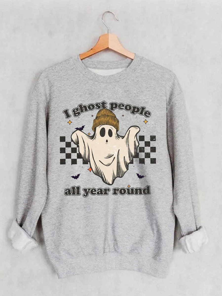 I Ghost People Year Round sweatshirt
