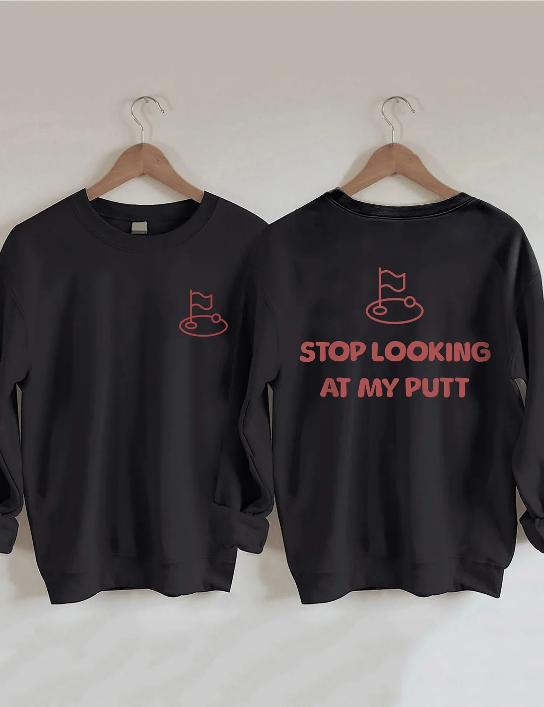Stop Looking At My Putt Golf Sweatshirt