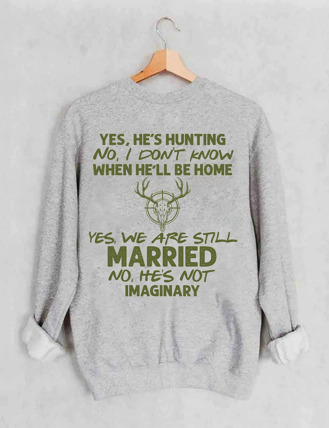 He's Hunting Sweatshirt