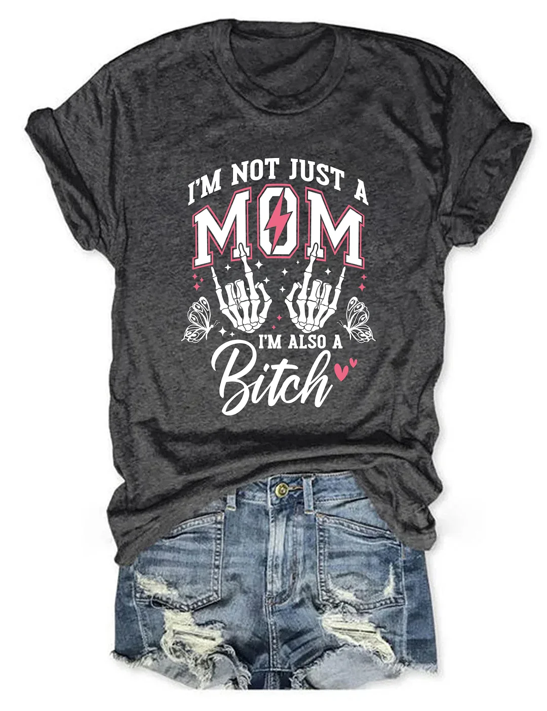 I'm Not Just A Mom I'm A Bitch T-shirt