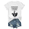 Depressed Stressed & Horny Tee