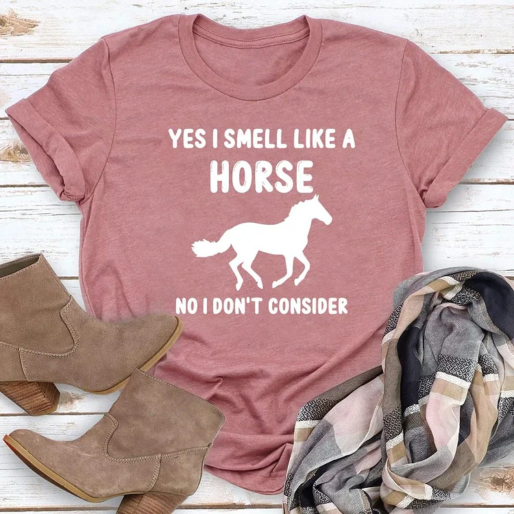 Yes I Smell Like A Horse Round Neck T-shirt