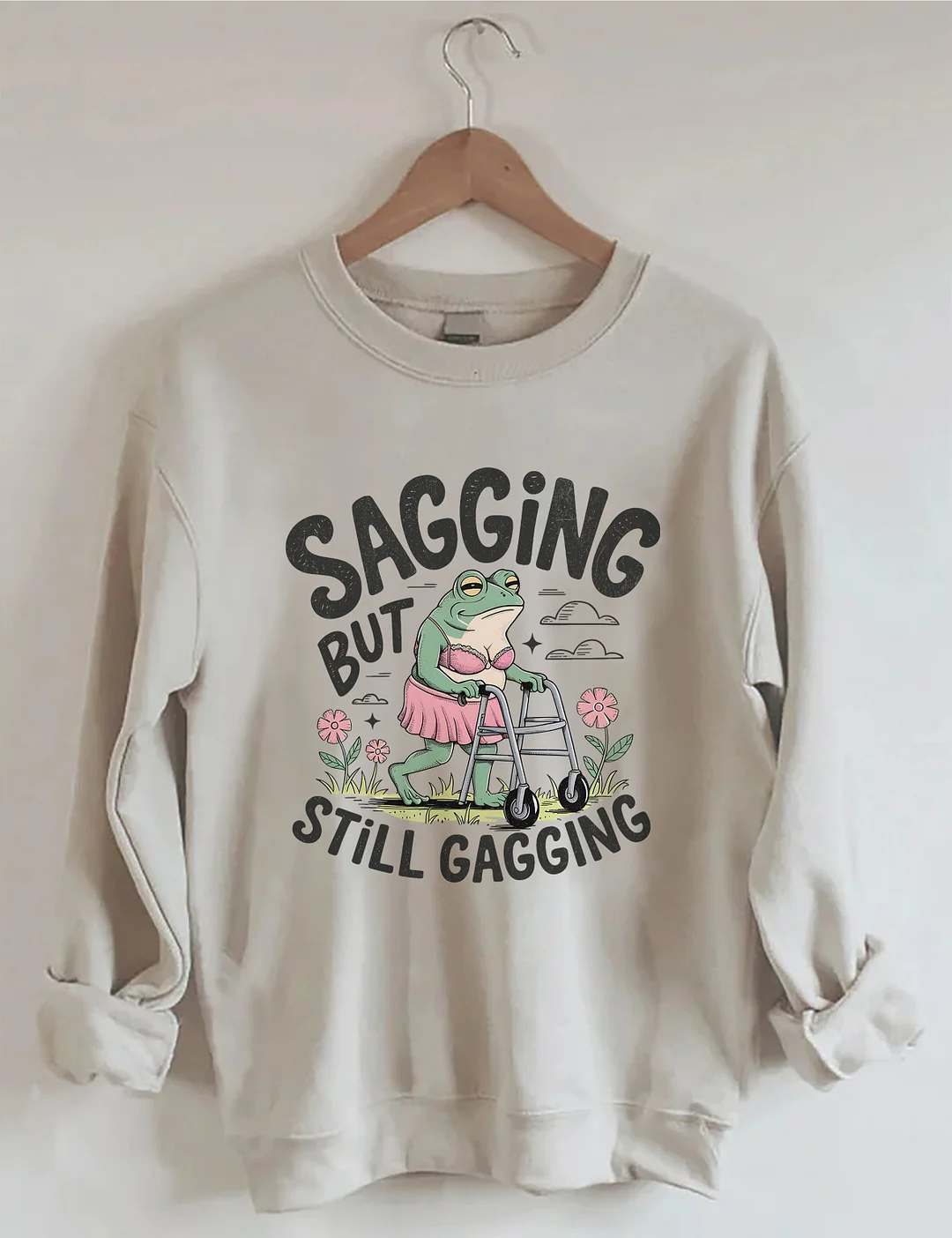 Sagging But Still Gagging Sweatshirt