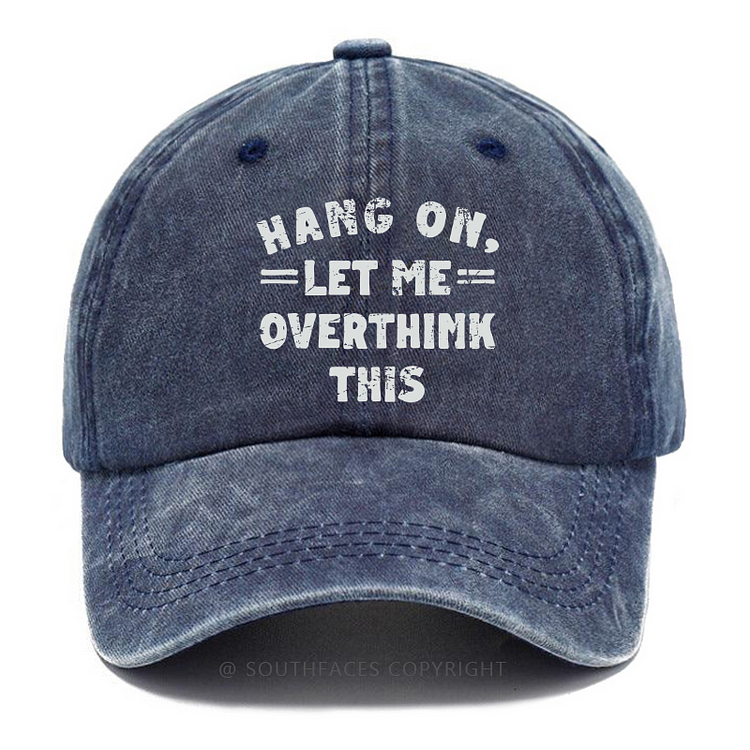 Hang On,Let Me Overthink This Hat