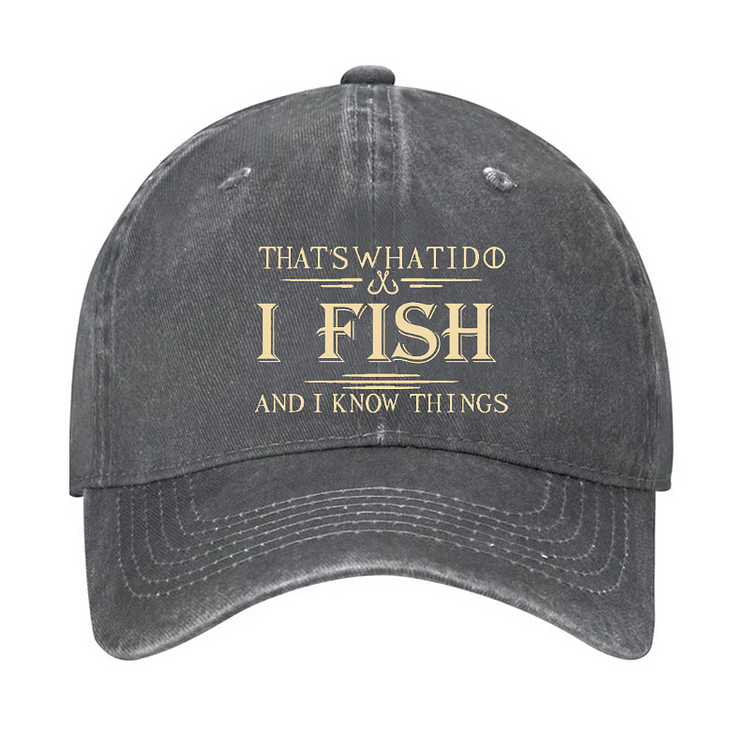 That's What I Do I Fish And I Know Things Hat socialshop