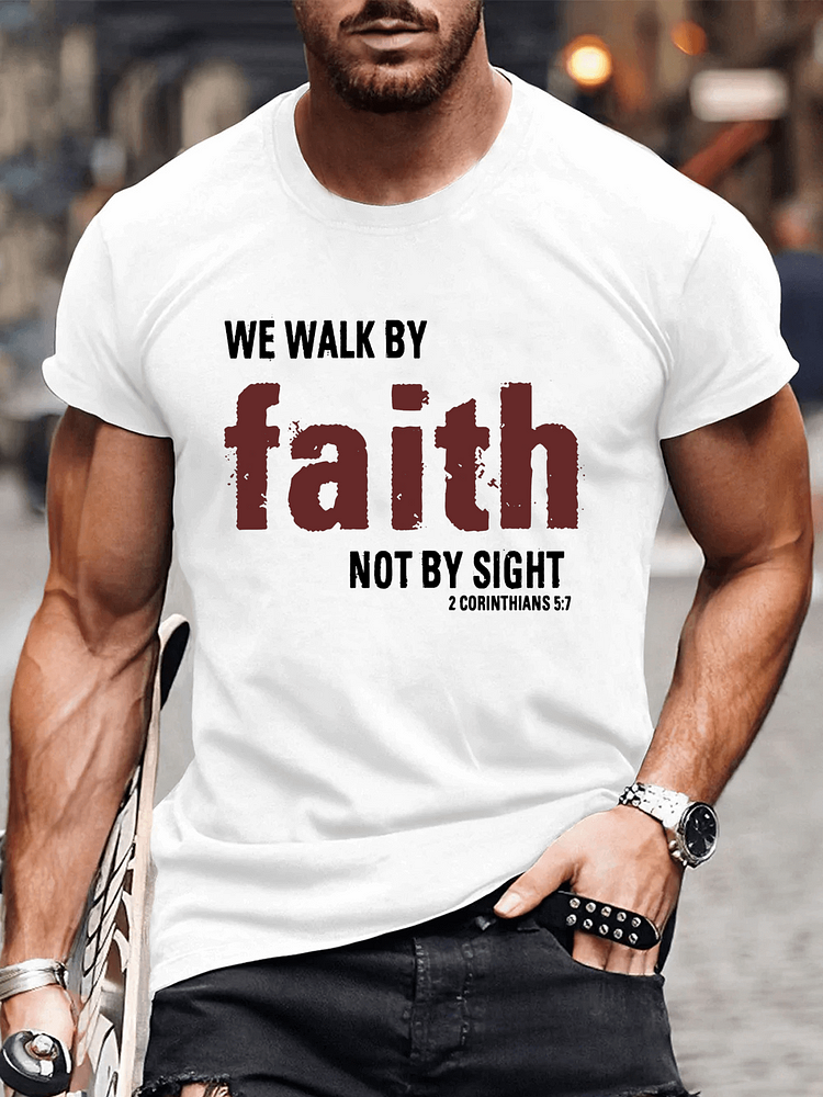 2 Corinthians 5:7 We walk by faith not by sight Men's T-shirt