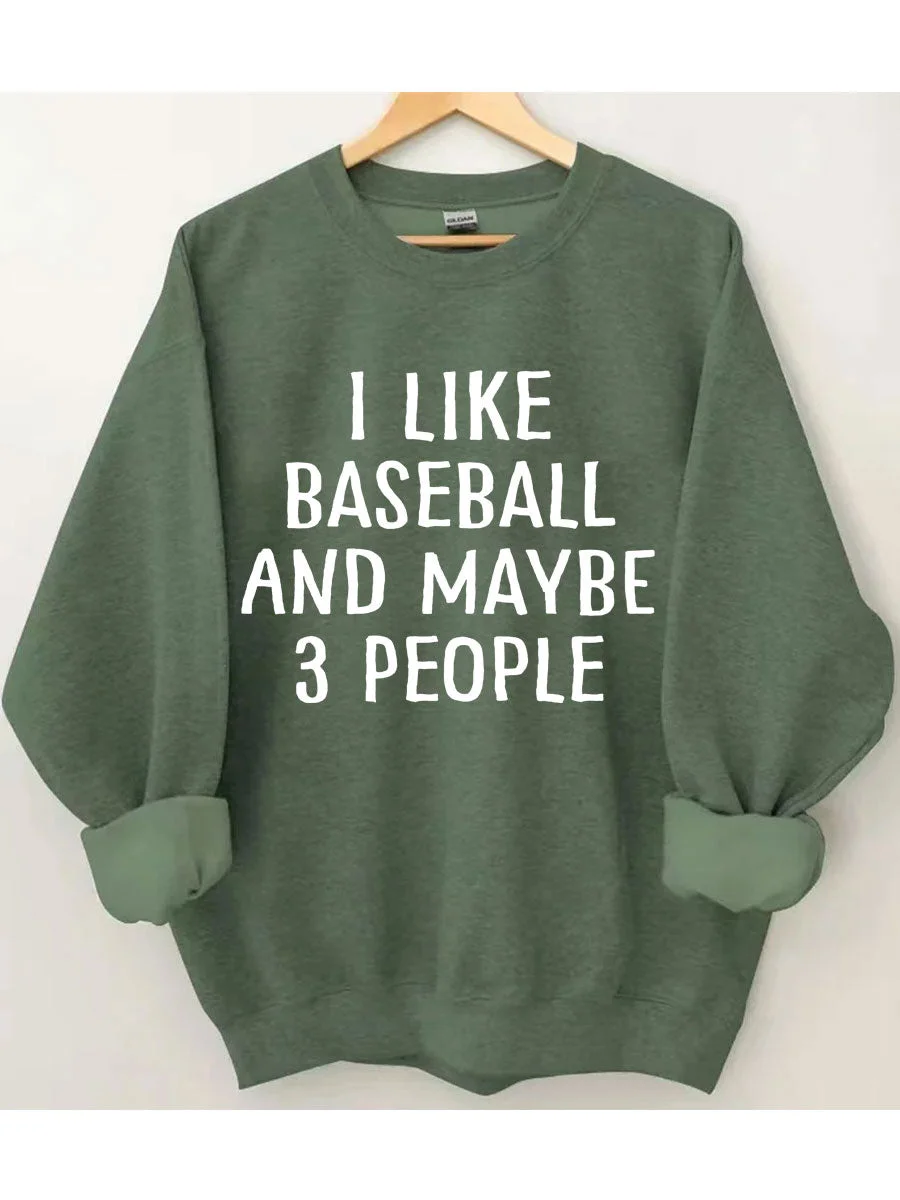 I Like Baseball And Maybe 3 People Sweatshirt