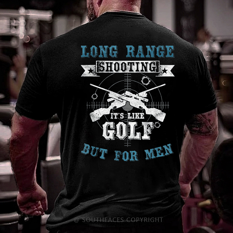 Long Range Shooting It's Like Golf But For Men Print T-shirt
