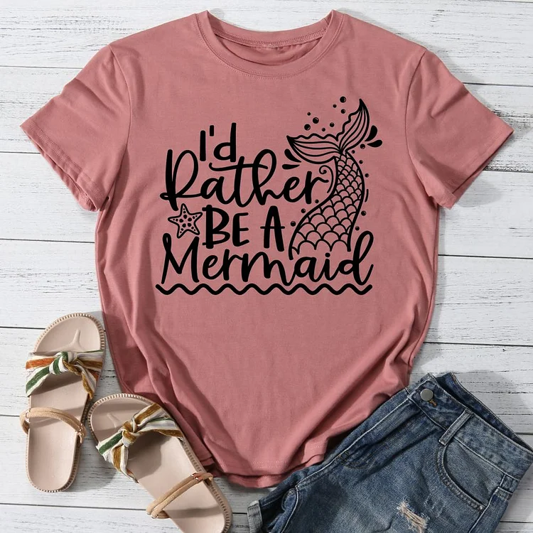 I'd Rather Be a Mermaid Round Neck T-shirt